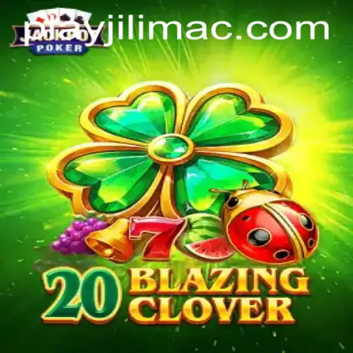 Discover the Excitement of 20BlazingClover at JILIMAC Casino