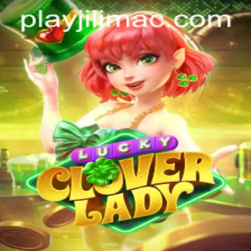 Exploring the Enchanting World of LuckyCloverLady: A JILIMAC Casino Gem